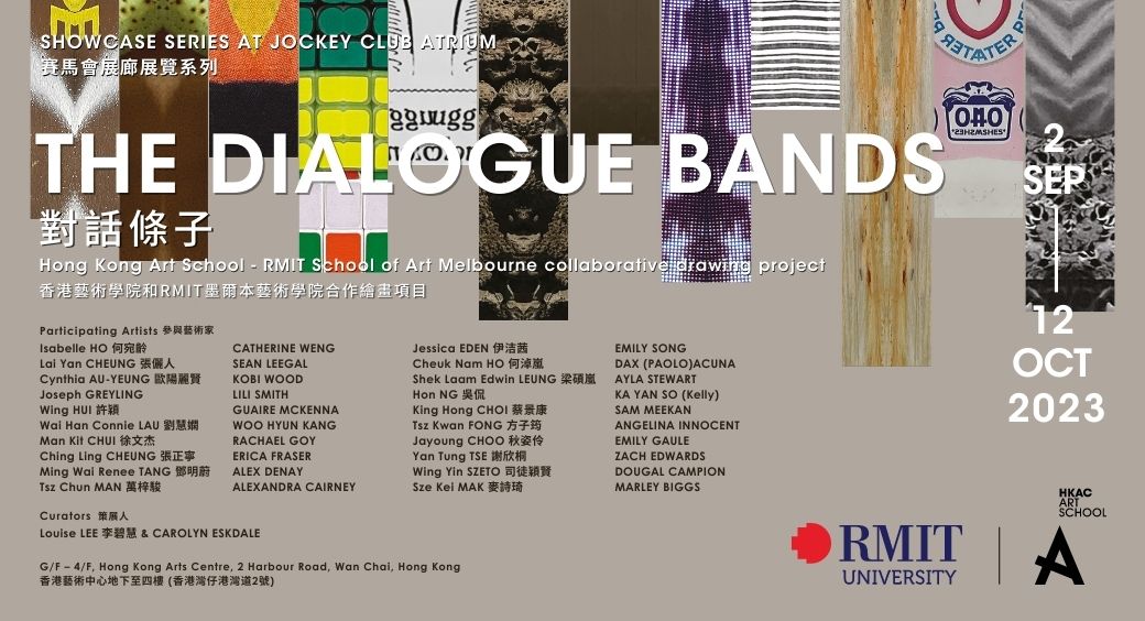 The Dialogue Bands is a collaborative drawing project between Hong Kong Art School and RMIT School of Art Melbourne students and lecturers. It aims to synthesize a connection around approaches to thinking through making, exploring ideas, and investigating cultural themes.